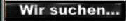 Wir suchen: